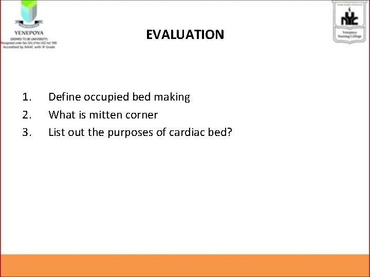 EVALUATION 1. 2. 3. Define occupied bed making What is mitten corner List out