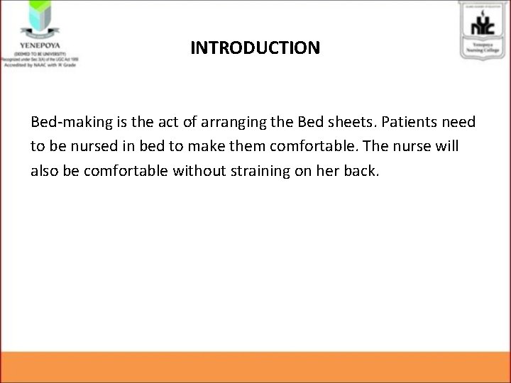 INTRODUCTION Bed-making is the act of arranging the Bed sheets. Patients need to be