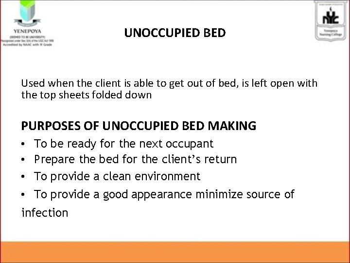 UNOCCUPIED BED Used when the client is able to get out of bed, is