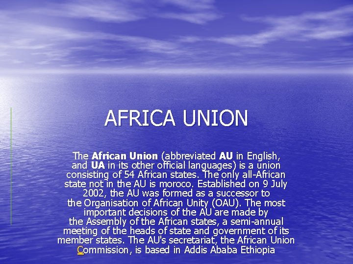 AFRICA UNION The African Union (abbreviated AU in English, and UA in its other