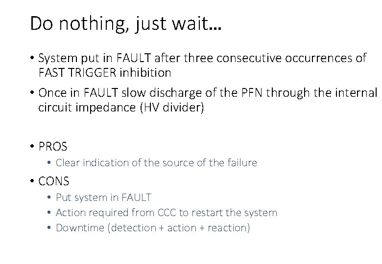 Do nothing, just wait… • System put in FAULT after three consecutive occurrences of