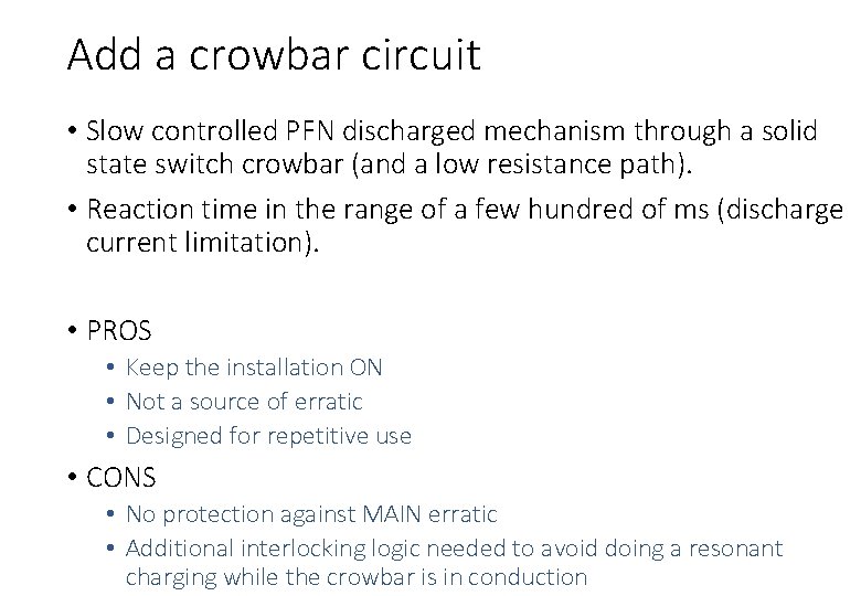 Add a crowbar circuit • Slow controlled PFN discharged mechanism through a solid state