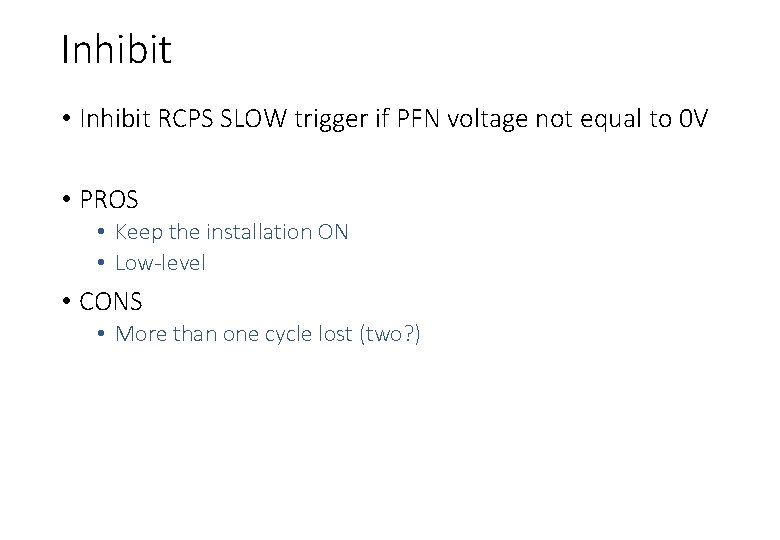 Inhibit • Inhibit RCPS SLOW trigger if PFN voltage not equal to 0 V