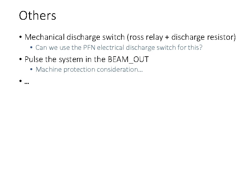 Others • Mechanical discharge switch (ross relay + discharge resistor) • Can we use