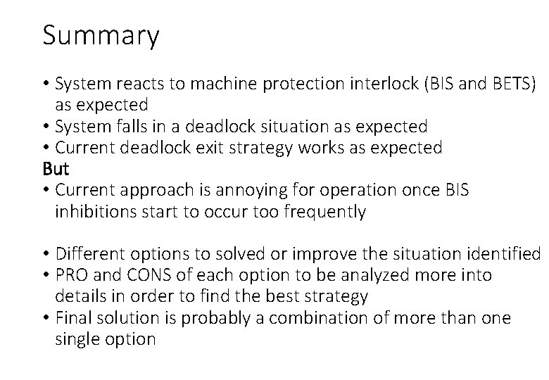 Summary • System reacts to machine protection interlock (BIS and BETS) as expected •