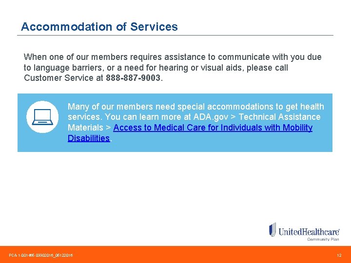 Accommodation of Services When one of our members requires assistance to communicate with you