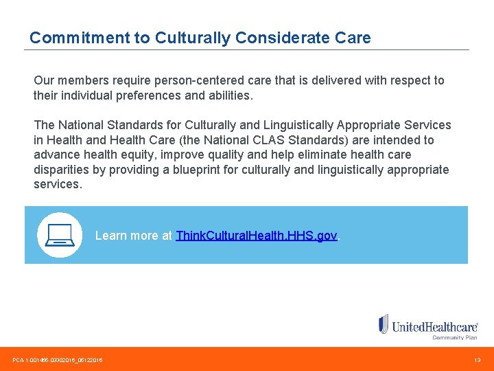 Commitment to Culturally Considerate Care Our members require person-centered care that is delivered with