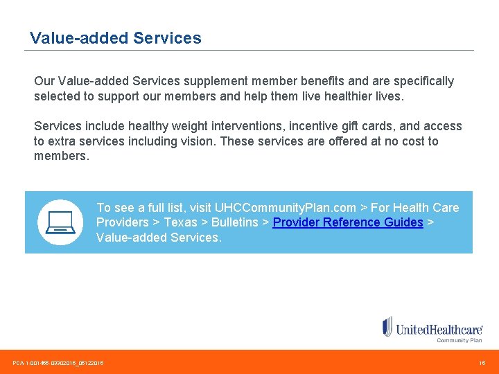 Value-added Services Our Value-added Services supplement member benefits and are specifically selected to support