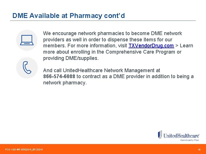 DME Available at Pharmacy cont’d We encourage network pharmacies to become DME network providers