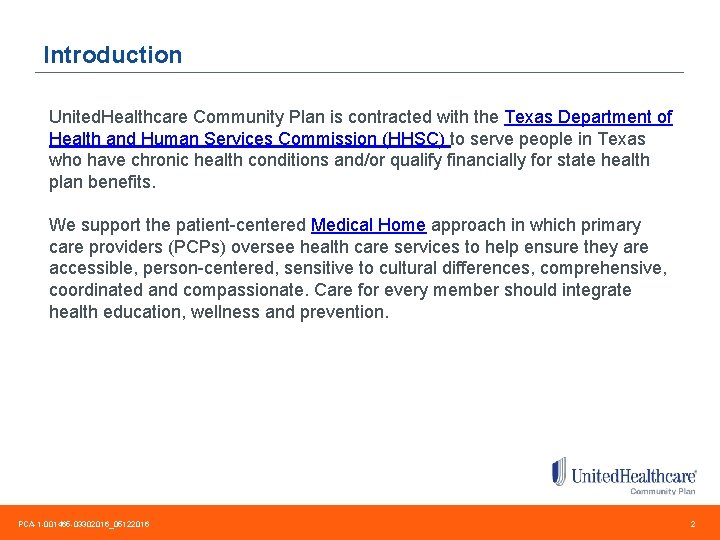 Introduction United. Healthcare Community Plan is contracted with the Texas Department of Health and