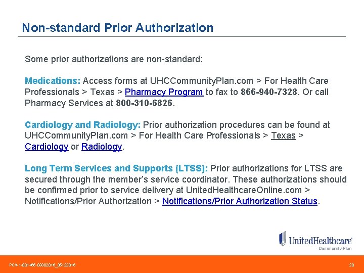 Non-standard Prior Authorization Some prior authorizations are non-standard: Medications: Access forms at UHCCommunity. Plan.