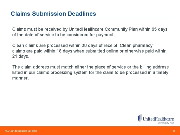 Claims Submission Deadlines Claims must be received by United. Healthcare Community Plan within 95