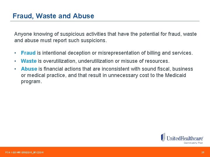 Fraud, Waste and Abuse Anyone knowing of suspicious activities that have the potential for