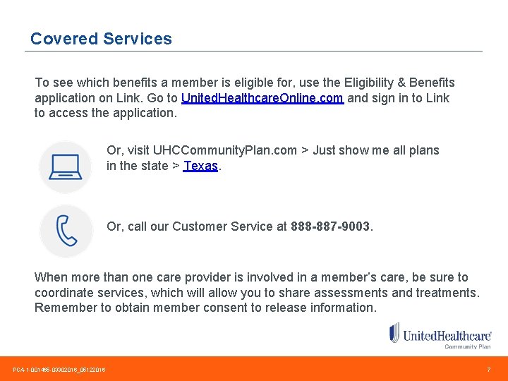Covered Services To see which benefits a member is eligible for, use the Eligibility