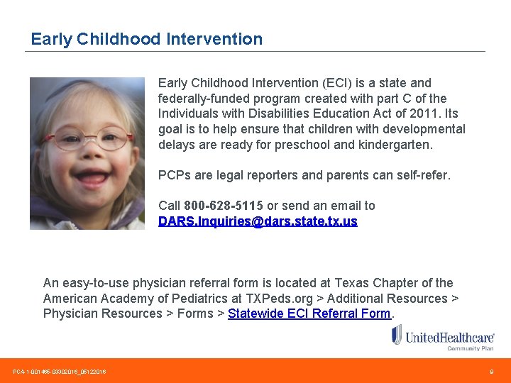 Early Childhood Intervention (ECI) is a state and federally-funded program created with part C
