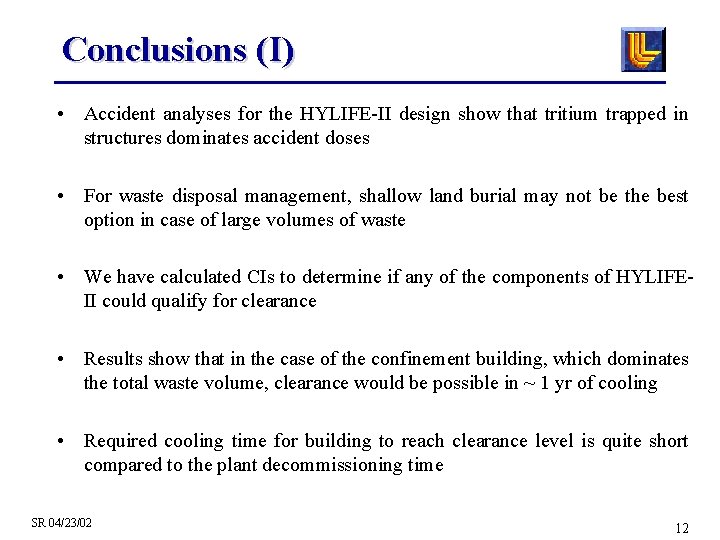 Conclusions (I) • Accident analyses for the HYLIFE-II design show that tritium trapped in