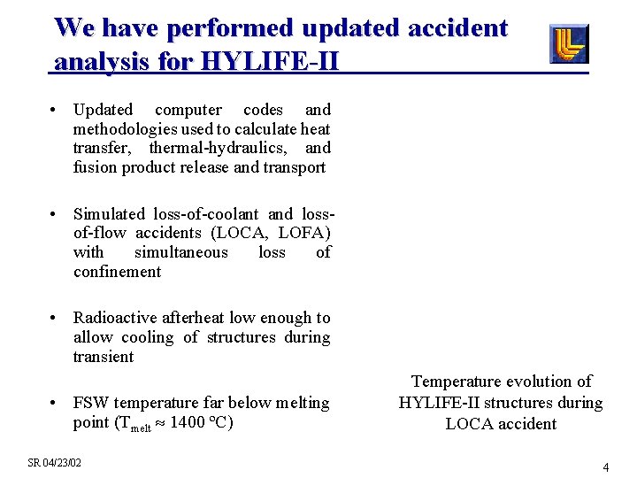 We have performed updated accident analysis for HYLIFE-II • Updated computer codes and methodologies