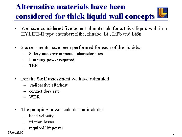 Alternative materials have been considered for thick liquid wall concepts • We have considered