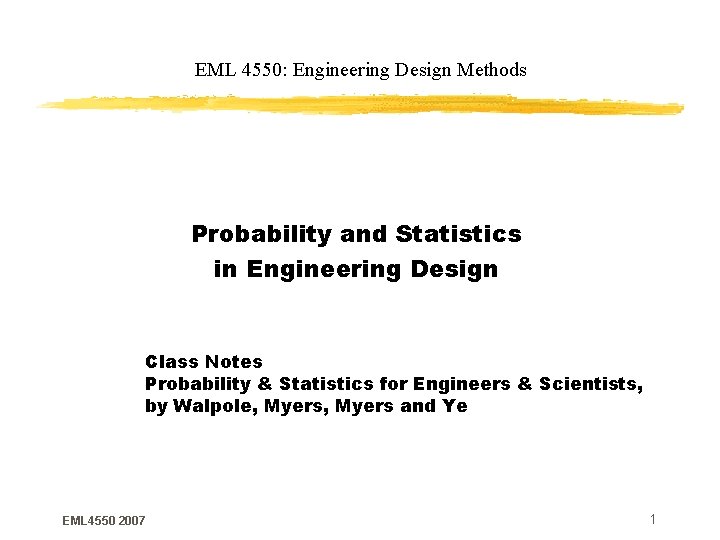 EML 4550: Engineering Design Methods Probability and Statistics in Engineering Design Class Notes Probability