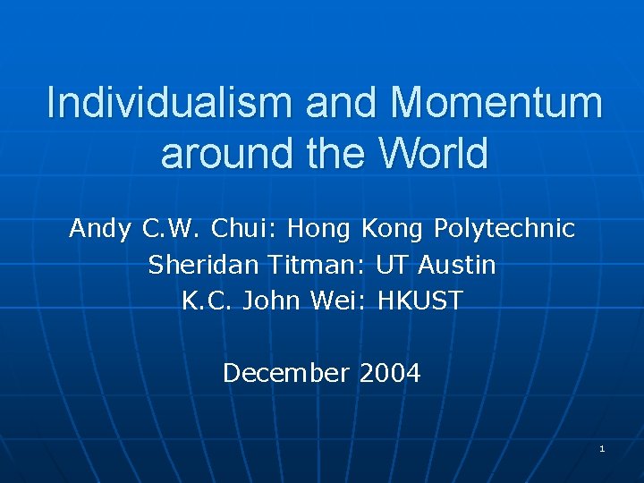 Individualism and Momentum around the World Andy C. W. Chui: Hong Kong Polytechnic Sheridan