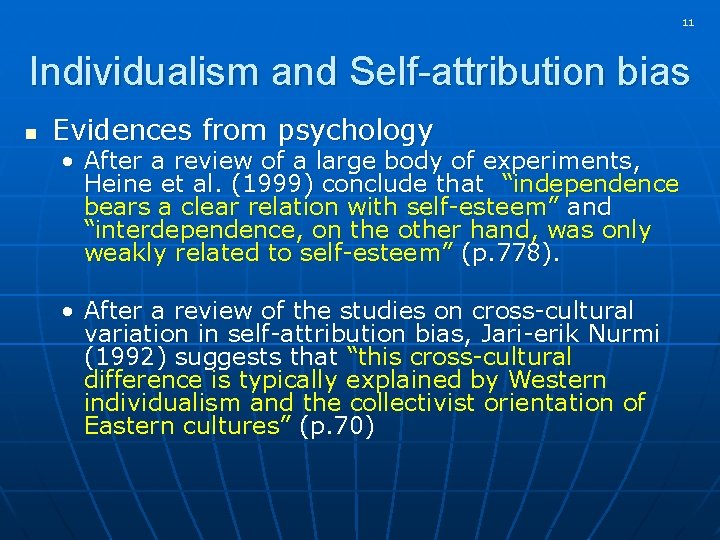 11 Individualism and Self-attribution bias n Evidences from psychology • After a review of