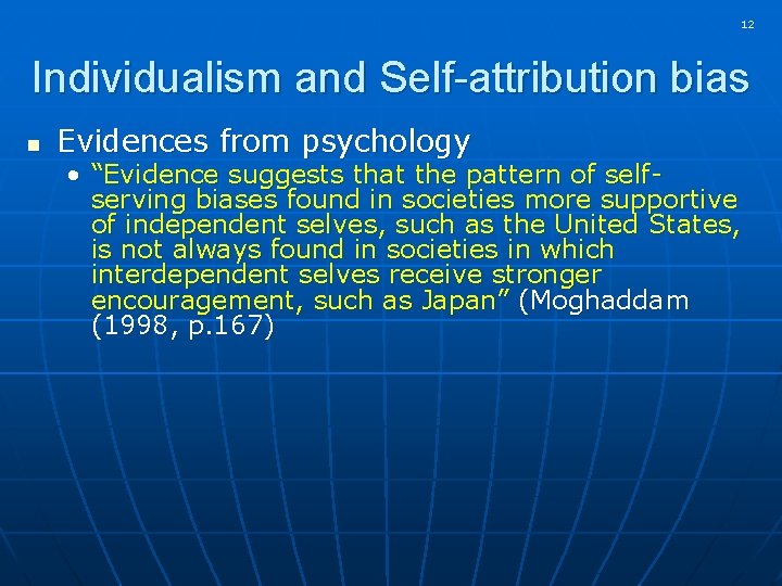 12 Individualism and Self-attribution bias n Evidences from psychology • “Evidence suggests that the