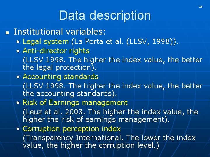 16 Data description n Institutional variables: • Legal system (La Porta et al. (LLSV,