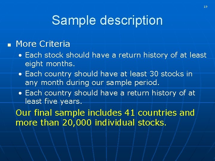19 Sample description n More Criteria • Each stock should have a return history