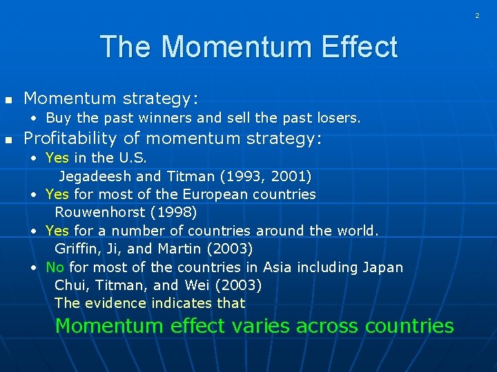 2 The Momentum Effect n Momentum strategy: • Buy the past winners and sell