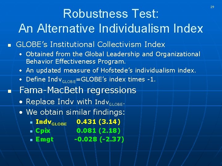 Robustness Test: An Alternative Individualism Index n GLOBE’s Institutional Collectivism Index • Obtained from