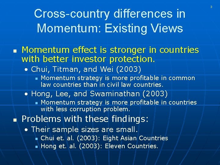 Cross-country differences in Momentum: Existing Views n Momentum effect is stronger in countries with