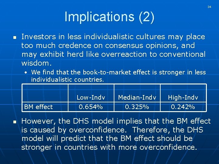 34 Implications (2) n Investors in less individualistic cultures may place too much credence