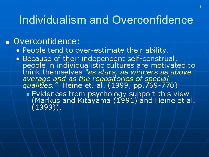 8 Individualism and Overconfidence n Overconfidence: • People tend to over-estimate their ability. •