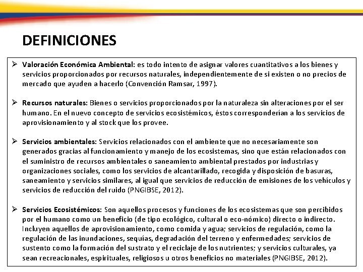 DEFINICIONES Ø Valoración Económica Ambiental: es todo intento de asignar valores cuantitativos a los