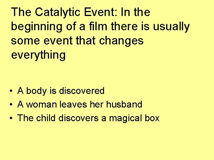 The Catalytic Event: In the beginning of a film there is usually some event