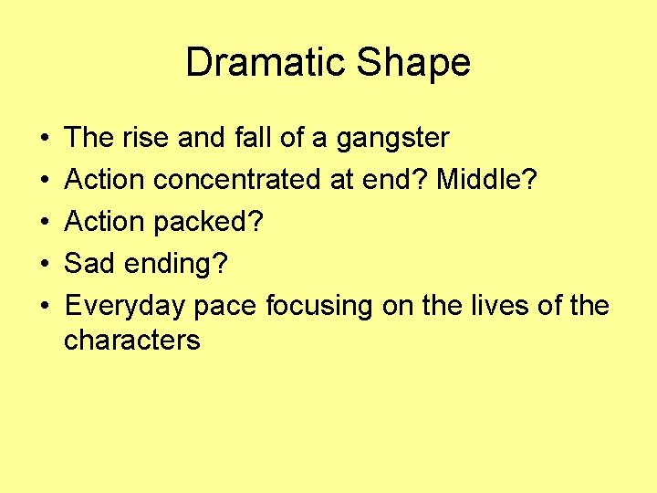 Dramatic Shape • • • The rise and fall of a gangster Action concentrated