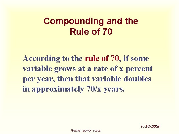 Compounding and the Rule of 70 According to the rule of 70, if some