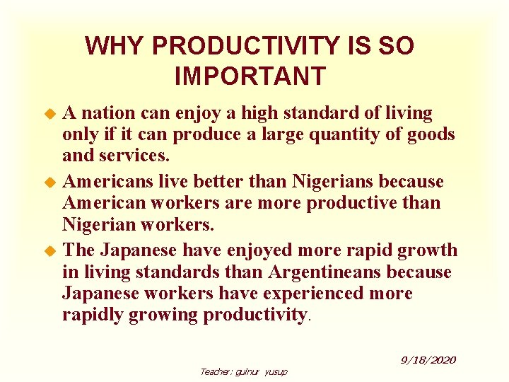 WHY PRODUCTIVITY IS SO IMPORTANT A nation can enjoy a high standard of living