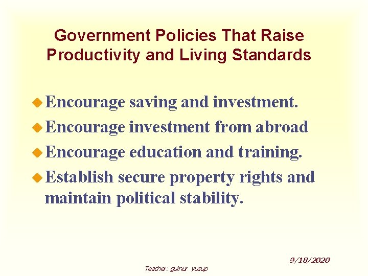 Government Policies That Raise Productivity and Living Standards u Encourage saving and investment. u