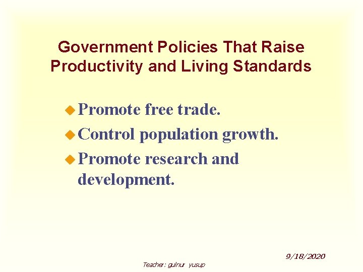 Government Policies That Raise Productivity and Living Standards u Promote free trade. u Control