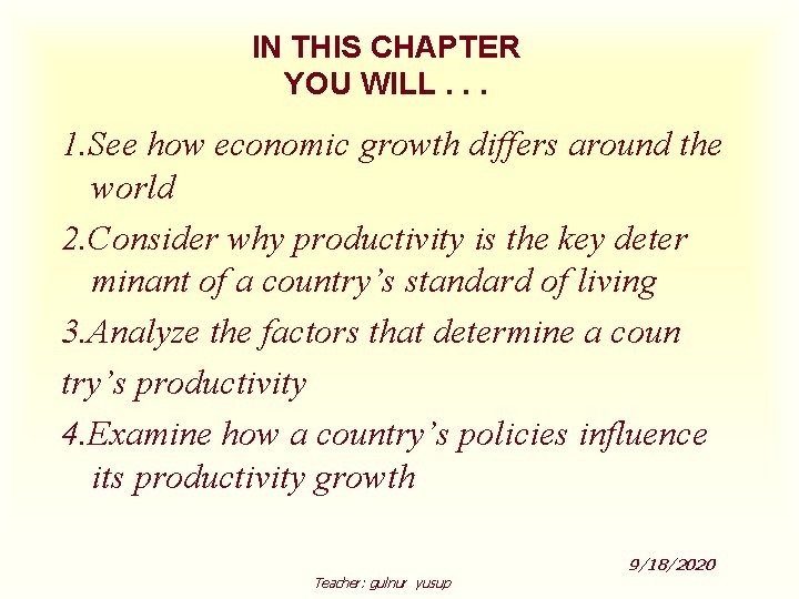 IN THIS CHAPTER YOU WILL. . . 1. See how economic growth differs around