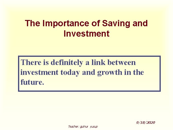 The Importance of Saving and Investment There is definitely a link between investment today