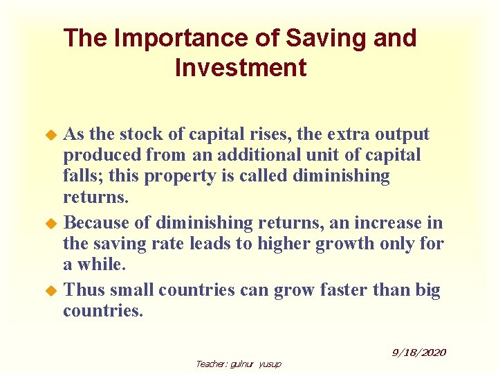 The Importance of Saving and Investment As the stock of capital rises, the extra
