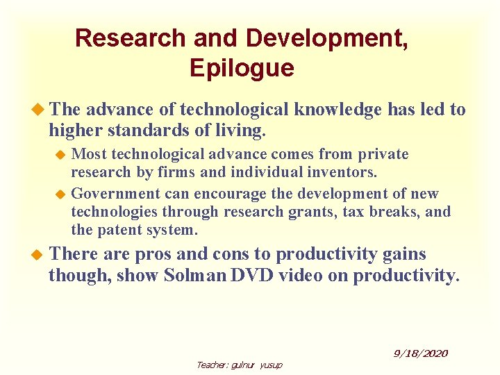 Research and Development, Epilogue u The advance of technological knowledge has led to higher