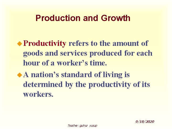 Production and Growth u Productivity refers to the amount of goods and services produced