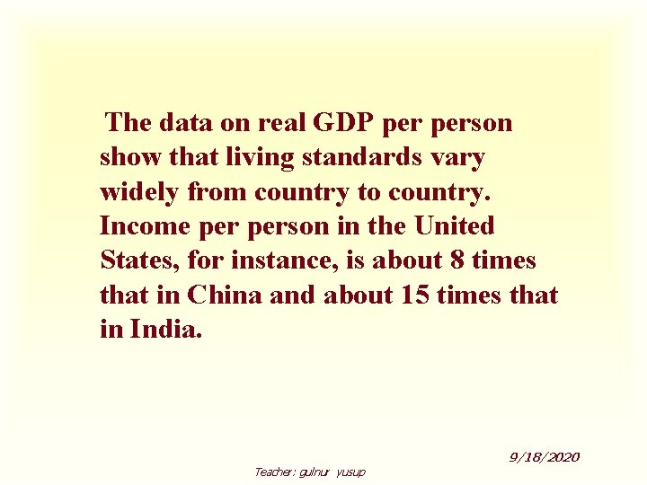 The data on real GDP person show that living standards vary widely from country