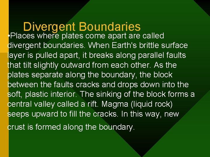 Divergent Boundaries • Places where plates come apart are called divergent boundaries. When Earth's Divergent Boundaries • Places where plates come apart are called divergent boundaries. When Earth's