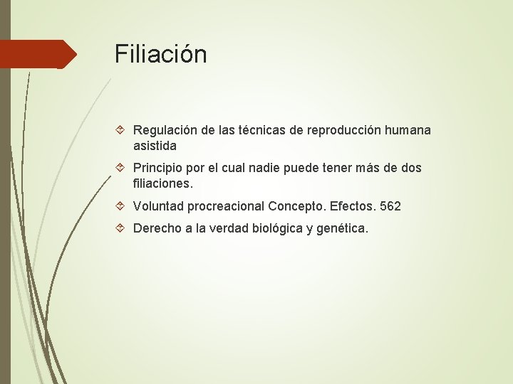 Filiación Regulación de las técnicas de reproducción humana asistida Principio por el cual nadie