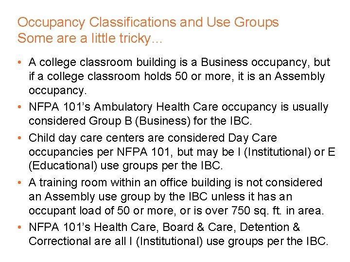 Occupancy Classifications and Use Groups Some are a little tricky… • A college classroom