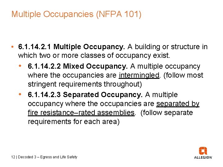 Multiple Occupancies (NFPA 101) • 6. 1. 14. 2. 1 Multiple Occupancy. A building